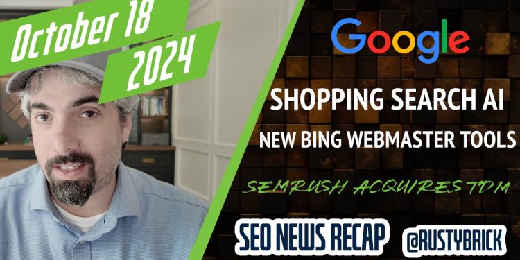 Search News Buzz Video Recap: Google Shopping Goes AI, Bing Webmaster Tools Updates & Semrush Acquires SMX & Search Engine Land