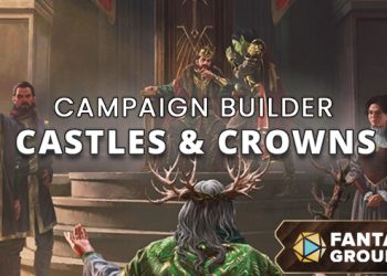 Fantasy Grounds – Campaign Builder: Castles & Crowns Yayınlandı, Ön İncelemesi Nasıl?