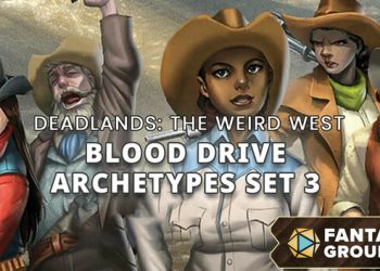 Fantasy Grounds – Deadlands: The Weird West – Blood Drive Archetypes Set 3 Yayınlandı, Ön İncelemesi Nasıl?