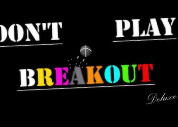 Don’t Play Breakout Deluxe Yayınlandı, Ön İncelemesi Nasıl?