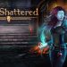 The Shattered Yayınlandı, Ön İncelemesi Nasıl?