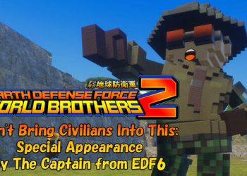 EARTH DEFENSE FORCE: WORLD BROTHERS 2 – Don’t Bring Civilians Into This: Special Appearance by The Captain from EDF6 Yayınlandı, Ön İncelemesi Nasıl?