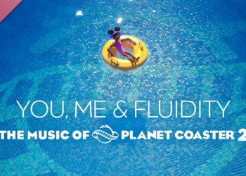 The music of Planet Coaster 2: You, me & Fluidity Yayınlandı, Ön İncelemesi Nasıl?