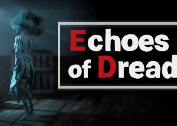 Echoes of Dread Yayınlandı, Ön İncelemesi Nasıl?