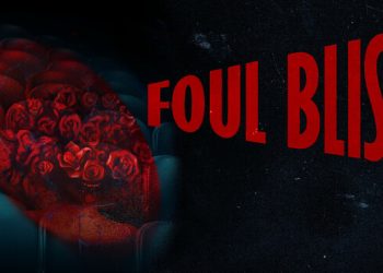 Foul Bliss Yayınlandı, Ön İncelemesi Nasıl?