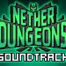 NETHER DUNGEONS Soundtrack Yayınlandı, Ön İncelemesi Nasıl?