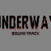 Underway Soundtrack Yayınlandı, Ön İncelemesi Nasıl?