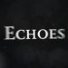 Echoes Yayınlandı, Ön İncelemesi Nasıl?