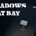 Shadows At Bay Yayınlandı, Ön İncelemesi Nasıl?