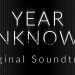 Year Unknown Soundtrack Yayınlandı, Ön İncelemesi Nasıl?