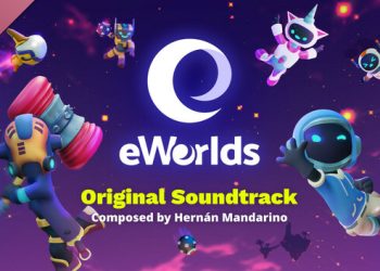 eWorlds Soundtrack Yayınlandı, Ön İncelemesi Nasıl?