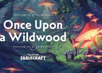 Tales of Fablecraft – Once Upon a Wildwood Adventure Yayınlandı, Ön İncelemesi Nasıl?