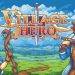 Village Heroes Yayınlandı, Ön İncelemesi Nasıl?