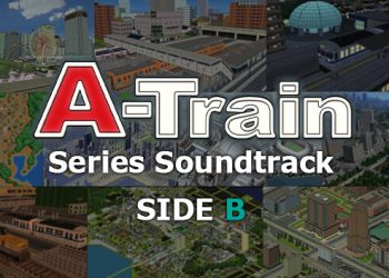 A-Train Series Soundtrack SIDE B Yayınlandı, Ön İncelemesi Nasıl?