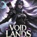 Void Lands Yayınlandı, Ön İncelemesi Nasıl?