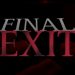 Final Exit Yayınlandı, Ön İncelemesi Nasıl?