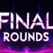 Final Rounds Yayınlandı, Ön İncelemesi Nasıl?