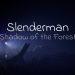 Slenderman: Shadow of the Forest Yayınlandı, Ön İncelemesi Nasıl?