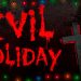 Evil Holiday Yayınlandı, Ön İncelemesi Nasıl?