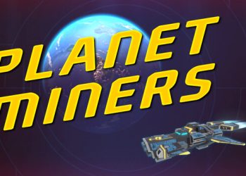 Planet Miners Yayınlandı, Ön İncelemesi Nasıl?
