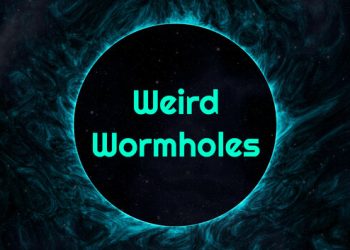 Weird Wormholes Yayınlandı, Ön İncelemesi Nasıl?
