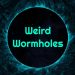 Weird Wormholes Yayınlandı, Ön İncelemesi Nasıl?