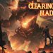 Clearing Blade Yayınlandı, Ön İncelemesi Nasıl?