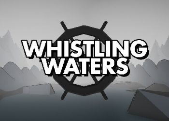 Whistling Waters Yayınlandı, Ön İncelemesi Nasıl?