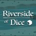 Riverside of Dice Yayınlandı, Ön İncelemesi Nasıl?
