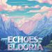 Echoes of Eldoria Demo Yayınlandı, Ön İncelemesi Nasıl?