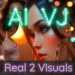 AI-VJ – Real 2 Visuals Yayınlandı, Ön İncelemesi Nasıl?