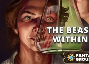 Fantasy Grounds – The Beast Within Yayınlandı, Ön İncelemesi Nasıl?