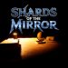 Shards of the Mirror Yayınlandı, Ön İncelemesi Nasıl?