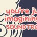 you’re just imagining it soundtrack Yayınlandı, Ön İncelemesi Nasıl?