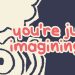you’re just imagining it Yayınlandı, Ön İncelemesi Nasıl?