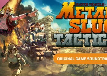 Metal Slug Tactics (Original Game Soundtrack) Yayınlandı, Ön İncelemesi Nasıl?