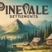 Pinevale Settlements Yayınlandı, Ön İncelemesi Nasıl?