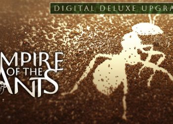 Empire of the Ants – Digital Deluxe Upgrade Yayınlandı, Ön İncelemesi Nasıl?