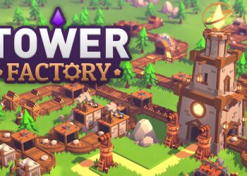 Tower Factory Yayınlandı, Ön İncelemesi Nasıl?
