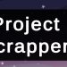 Project Scrapper Yayınlandı, Ön İncelemesi Nasıl?
