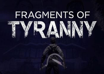 Fragments of Tyranny Yayınlandı, Ön İncelemesi Nasıl?
