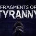 Fragments of Tyranny Yayınlandı, Ön İncelemesi Nasıl?