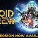 Void Crew Yayınlandı, Ön İncelemesi Nasıl?