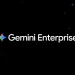 “Gemini Enterprise Geldi: Şirketinizin Verileriyle Sohbet Edin”
