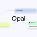 Google, AI bazlı vibe-coding uygulaması Opal’ı 15 ülkeye sunuyor
