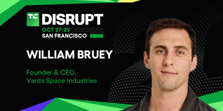 Varda’nın William Bruey, TechCrunch Disrupt 2025’te Uzayda Üretim Planını Açıkladı